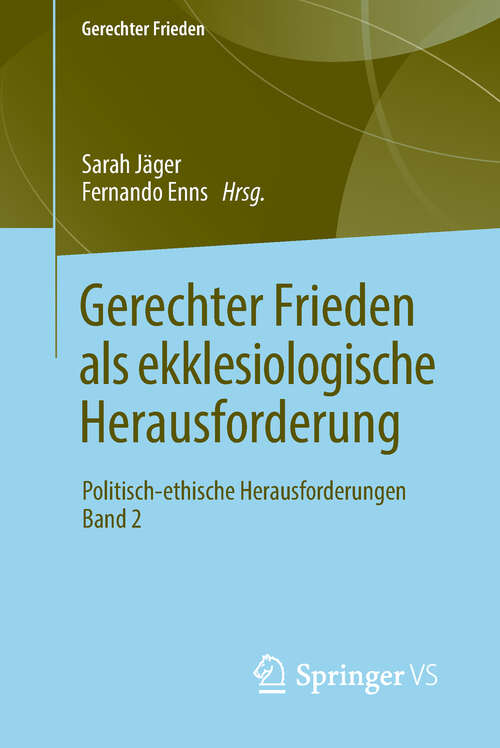 Book cover of Gerechter Frieden als ekklesiologische Herausforderung: Politisch-ethische Herausforderungen • Band 2 (1. Aufl. 2019) (Gerechter Frieden)