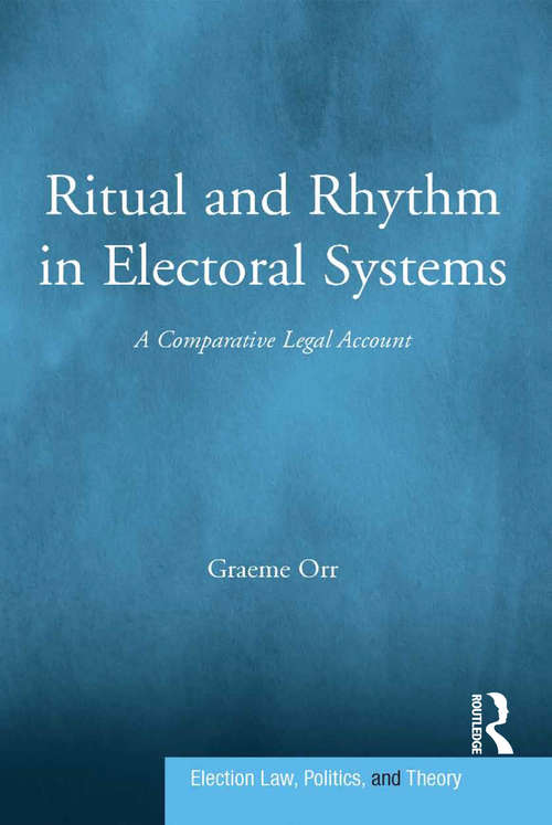 Book cover of Ritual and Rhythm in Electoral Systems: A Comparative Legal Account (Election Law, Politics, and Theory)