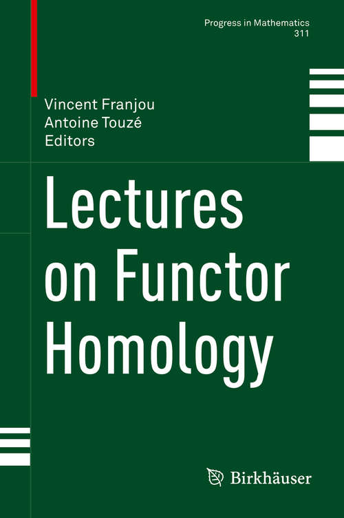 Book cover of Lectures on Functor Homology (1st ed. 2015) (Progress in Mathematics #311)