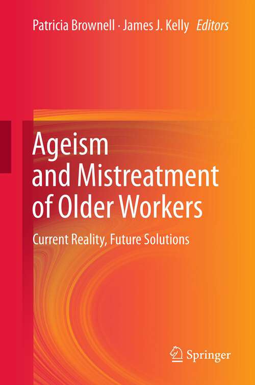 Book cover of Ageism and Mistreatment of Older Workers: Current Reality, Future Solutions (2013)