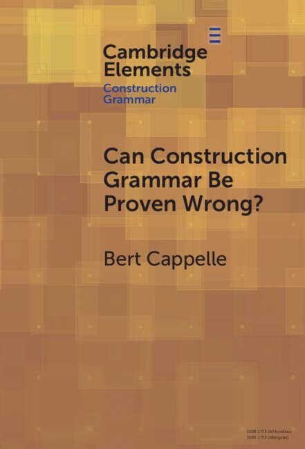 Book cover of Can Construction Grammar Be Proven Wrong? (Elements in Construction Grammar)