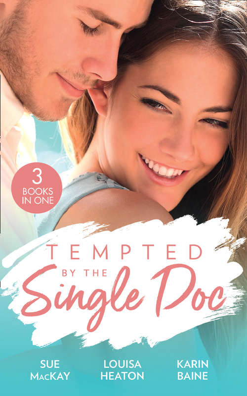 Book cover of Tempted By The Single Doc: Breaking All Their Rules / One Life-changing Night / The Doctor's Forbidden Fling (ePub edition) (Mills And Boon M&b Ser.)
