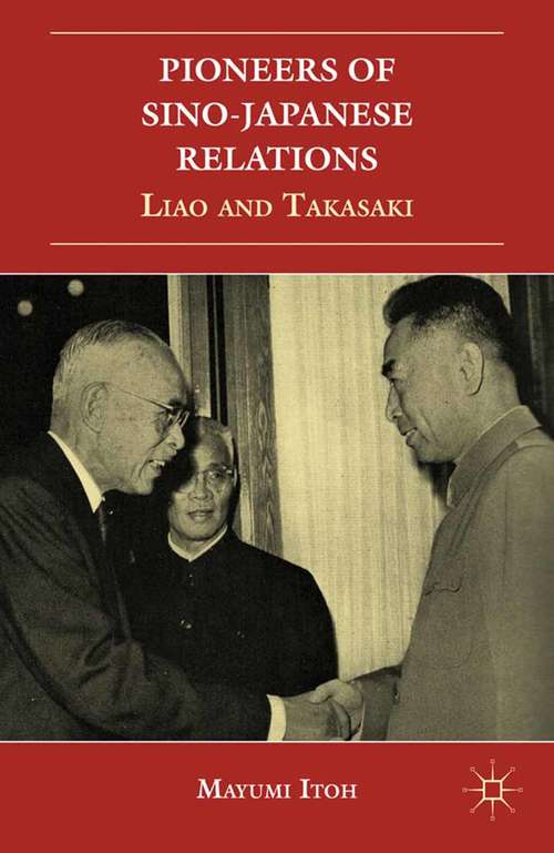 Book cover of Pioneers of Sino-Japanese Relations: Liao and Takasaki (2012)