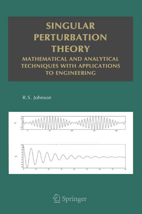 Book cover of Singular Perturbation Theory: Mathematical and Analytical Techniques with Applications to Engineering (2005) (Mathematical and Analytical Techniques with Applications to Engineering)