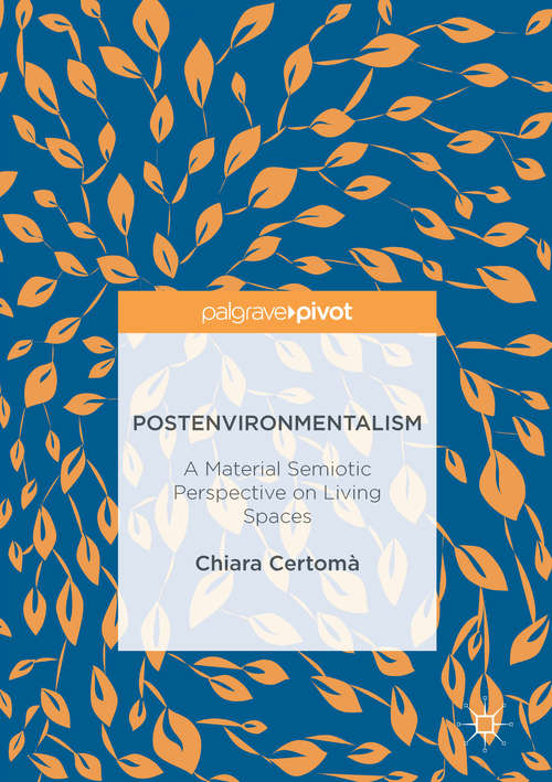 Book cover of Postenvironmentalism: A Material Semiotic Perspective on Living Spaces (1st ed. 2015)