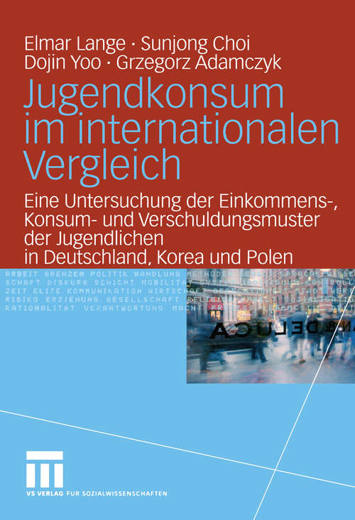 Book cover of Jugendkonsum im internationalen Vergleich: Eine Untersuchung der Einkommens-, Konsum- und Verschuldungsmuster der Jugendlichen in Deutschland, Korea und Polen (2005)