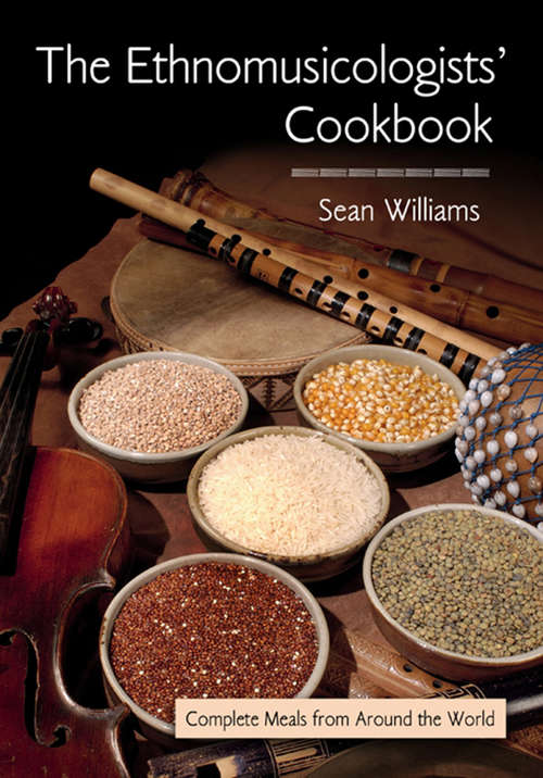 Book cover of The Ethnomusicologists' Cookbook: Complete Meals from Around the World