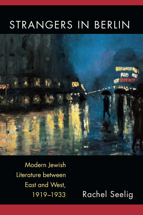 Book cover of Strangers in Berlin: Modern Jewish Literature between East and West, 1919–1933 (Michigan Studies In Comparative Jewish Cultures)