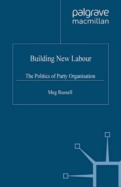 Book cover of Building New Labour: The Politics of Party Organisation (2005)