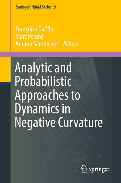 Book cover of Analytic and Probabilistic Approaches to Dynamics in Negative Curvature (2014) (Springer INdAM Series #9)