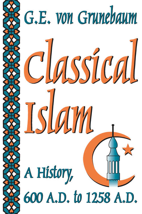 Book cover of Classical Islam: A History, 600 A.D. to 1258 A.D.