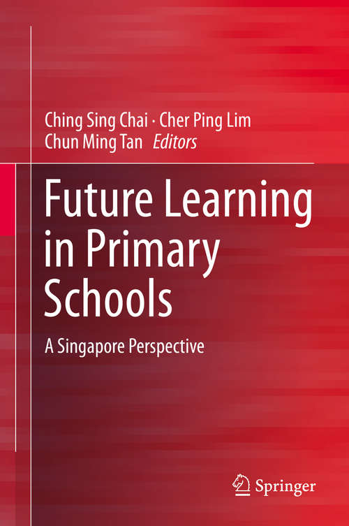 Book cover of Future Learning in Primary Schools: A Singapore Perspective (1st ed. 2016)