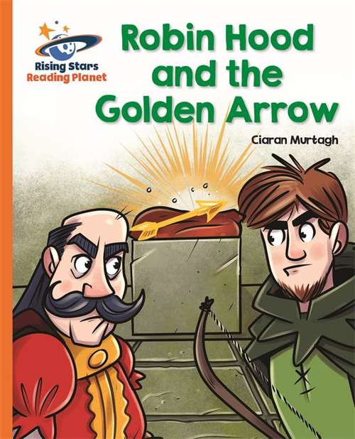 Book cover of Reading Planet - Robin Hood and the Golden Arrow - Orange: Galaxy (Rising Stars Reading Planet (PDF))