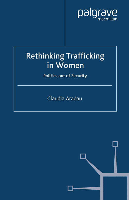 Book cover of Rethinking Trafficking in Women: Politics out of Security (2008)