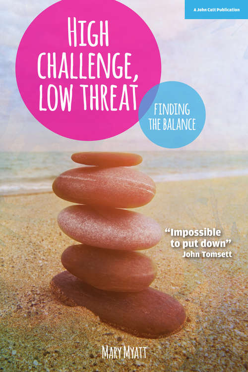 Book cover of High Challenge, Low Threat: How The Best Leaders Find The Balance