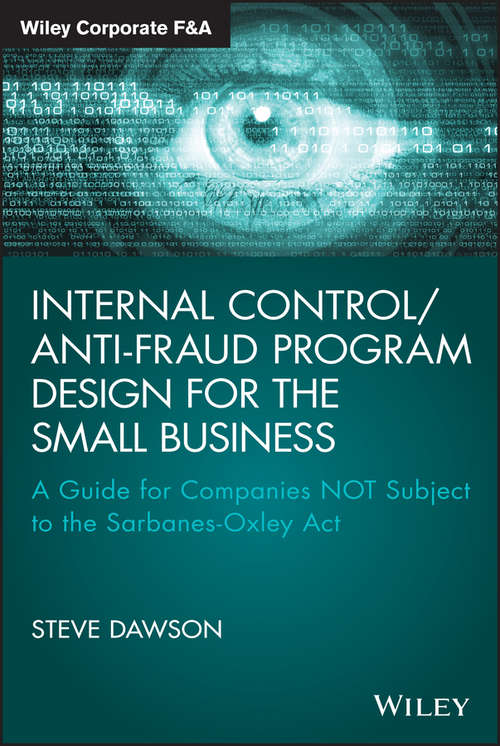 Book cover of Internal Control/Anti-Fraud Program Design for the Small Business: A Guide for Companies NOT Subject to the Sarbanes-Oxley Act (Wiley Corporate F&A)