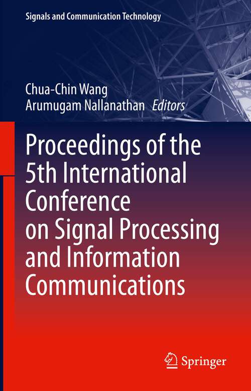 Book cover of Proceedings of the 5th International Conference on Signal Processing and Information Communications (1st ed. 2022) (Signals and Communication Technology)