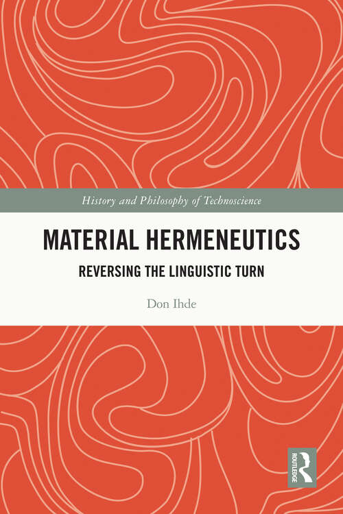 Book cover of Material Hermeneutics: Reversing the Linguistic Turn (History and Philosophy of Technoscience)