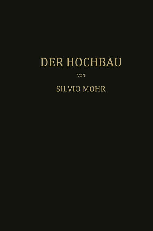 Book cover of Der Hochbau: Eine Enzyklopädie der Baustoffe und der Baukonstruktionen (1936)