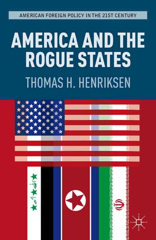 Book cover of America and the Rogue States (2012) (American Foreign Policy in the 21st Century)