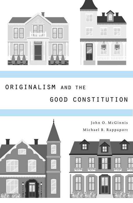 Book cover of Originalism and the Good Constitution