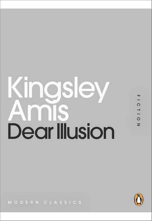 Book cover of Dear Illusion: Selected Stories (Penguin Modern Classics)