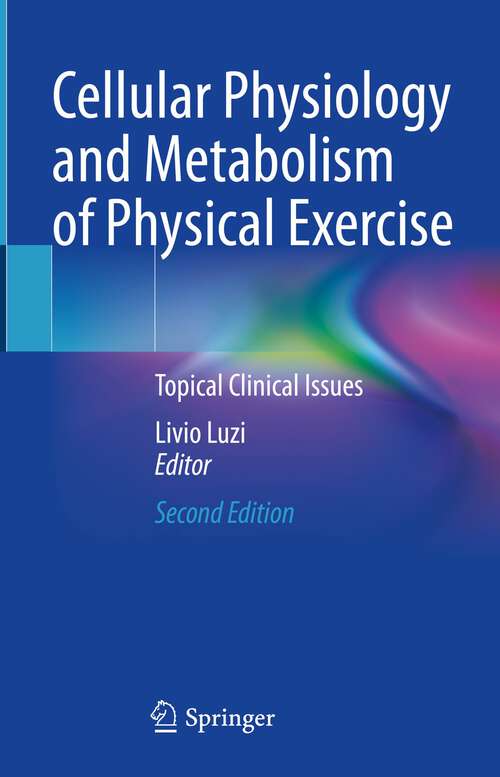 Book cover of Cellular Physiology and Metabolism of Physical Exercise: Topical Clinical Issues (2nd ed. 2023)