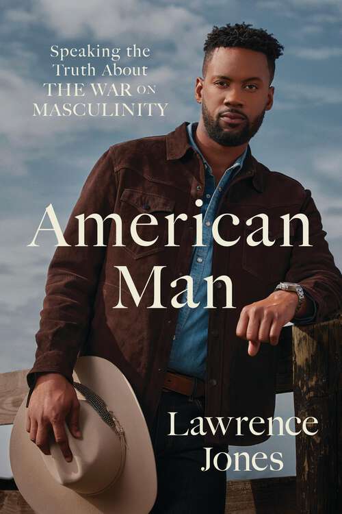 Book cover of American Man: Speaking the Truth about the War on Masculinity