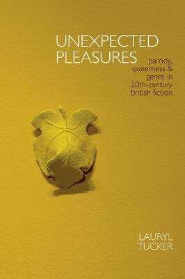 Book cover of Unexpected Pleasures: Parody, Queerness, and Genre in 20th-century British Fiction (Clemson University Press)