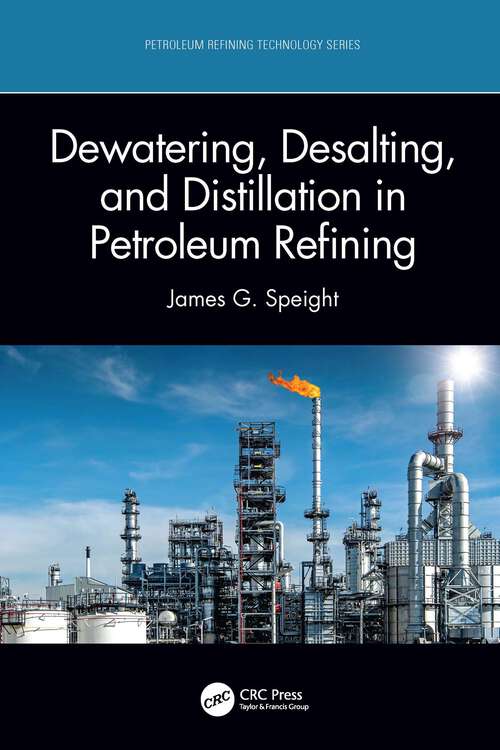 Book cover of Dewatering, Desalting, and Distillation in Petroleum Refining (Petroleum Refining Technology Series)