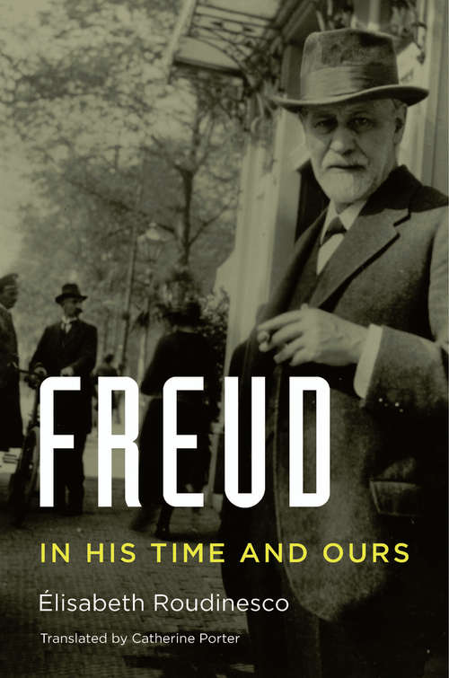 Book cover of Freud: In His Time And Ours