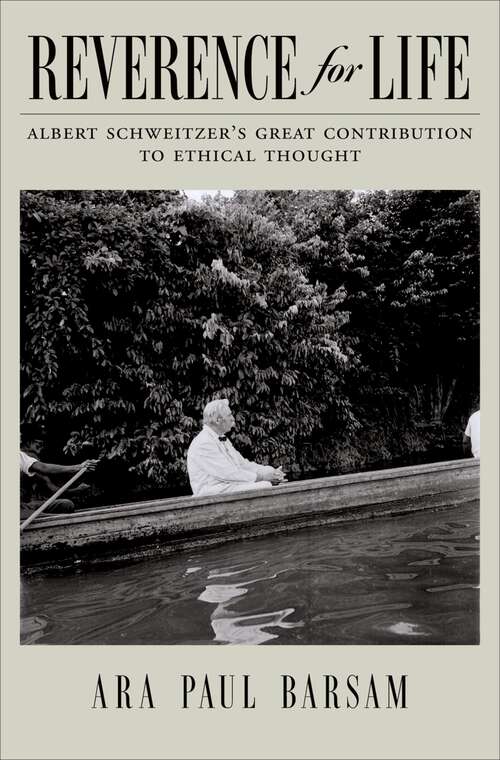 Book cover of Reverence for Life: Albert Schweitzer's Great Contribution to Ethical Thought