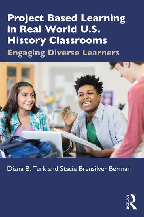 Book cover of Project Based Learning in Real World U.S. History Classrooms: Engaging Diverse Learners