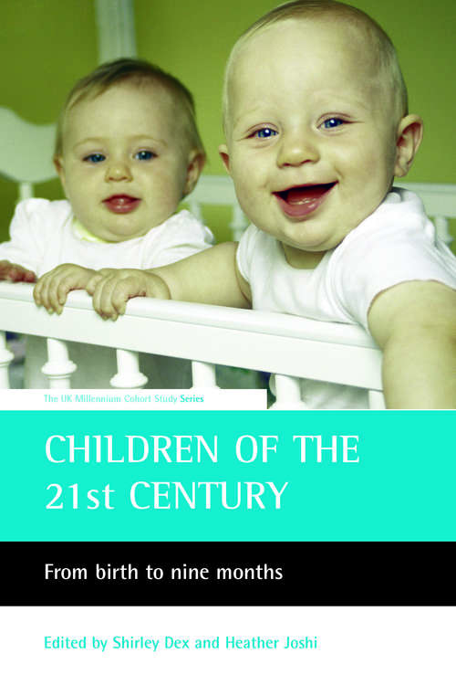 Book cover of Children of the 21st century: From birth to nine months (The UK Millennium Cohort Study series)