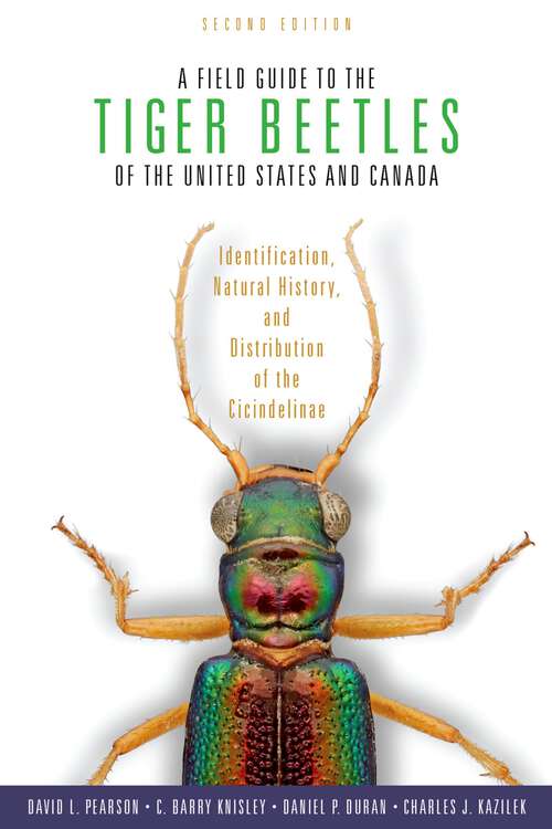 Book cover of A Field Guide to the Tiger Beetles of the United States and Canada: Identification, Natural History, and Distribution of the Cicindelinae