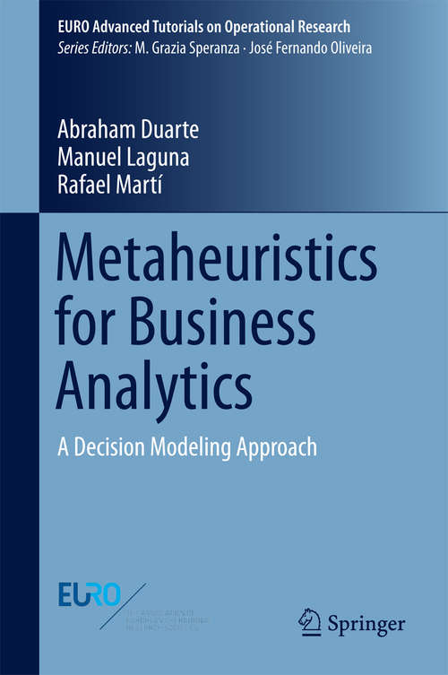 Book cover of Metaheuristics for Business Analytics: A Decision Modeling Approach (EURO Advanced Tutorials on Operational Research)