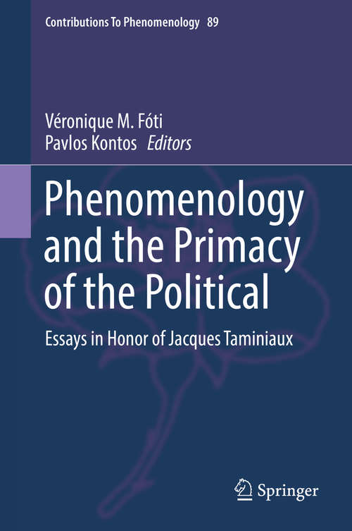 Book cover of Phenomenology and the Primacy of the Political: Essays in Honor of Jacques Taminiaux (Contributions To Phenomenology #89)