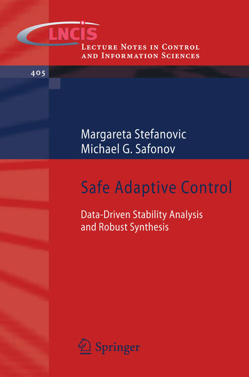 Book cover of Safe Adaptive Control: Data-driven Stability Analysis and Robust Synthesis (2011) (Lecture Notes in Control and Information Sciences #405)