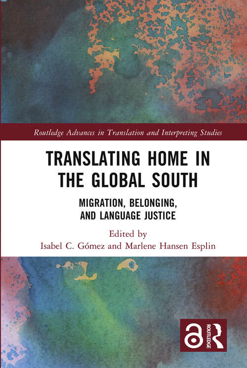 Book cover of Translating Home in the Global South: Migration, Belonging, and Language Justice (ISSN)