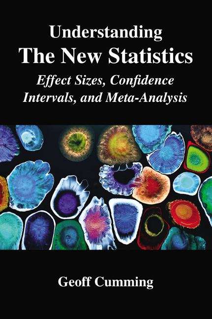 Book cover of Understanding The New Statistics: Effect Sizes, Confidence Intervals, And Meta-analysis (PDF)