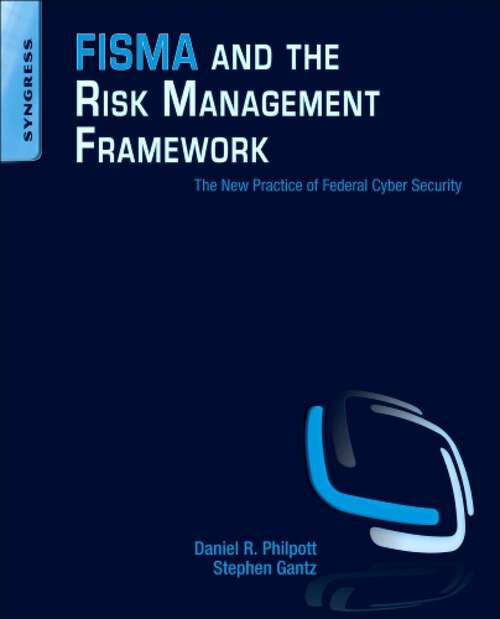 Book cover of FISMA and the Risk Management Framework: The New Practice of Federal Cyber Security