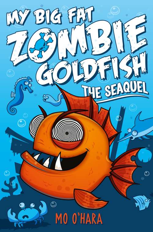 Book cover of My Big Fat Zombie Goldfish 2: The SeaQuel (My Big Fat Zombie Goldfish #2)