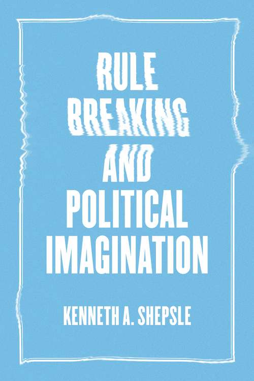 Book cover of Rule Breaking and Political Imagination