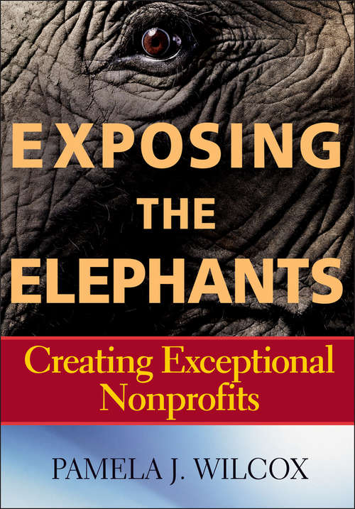 Book cover of Exposing the Elephants: Creating Exceptional Nonprofits