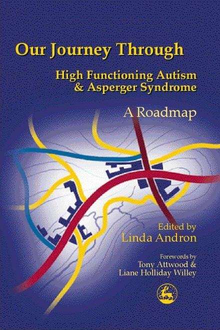 Book cover of Our Journey Through High Functioning Autism and Asperger Syndrome: A Roadmap