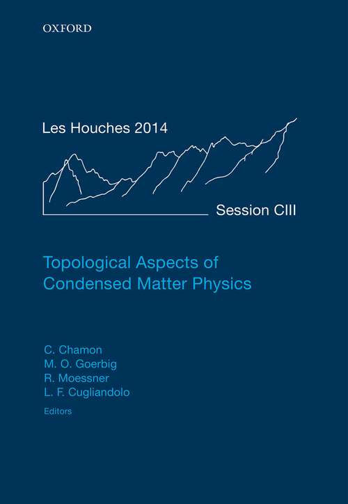 Book cover of Topological Aspects of Condensed Matter Physics: Lecture Notes of the Les Houches Summer School: Volume 103, August 2014 (Lecture Notes of the Les Houches Summer School #103)