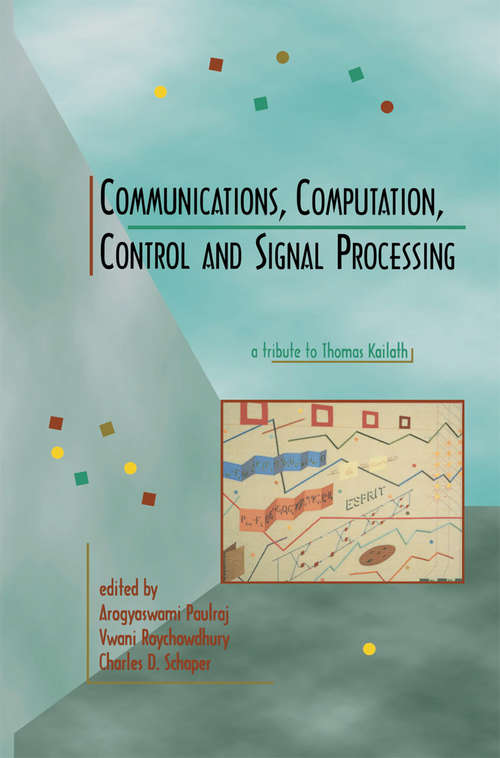 Book cover of Communications, Computation, Control, and Signal Processing: a tribute to Thomas Kailath (1997)