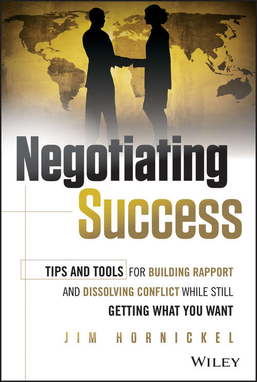 Book cover of Negotiating Success: Tips and Tools for Building Rapport and Dissolving Conflict While Still Getting What You Want