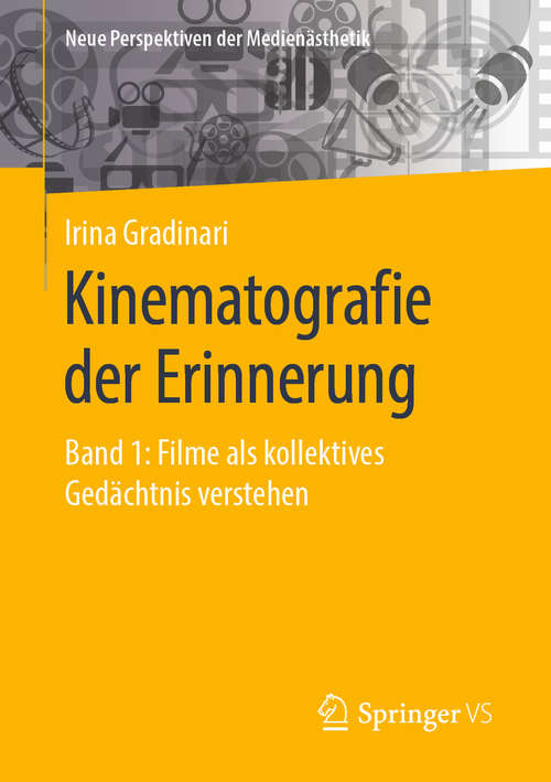 Book cover of Kinematografie der Erinnerung: Band 1: Filme als kollektives Gedächtnis verstehen (1. Aufl. 2020) (Neue Perspektiven der Medienästhetik)