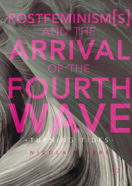 Book cover of Postfeminism(s) and the Arrival of the Fourth Wave: Turning Tides (1st ed. 2017)